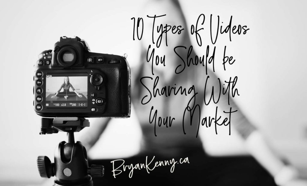 10 Types of Videos You Should be Sharing With Your Market